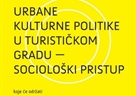 URBANE KULTURNE POLITIKE U TURISTIČKOM GRADU - SOCIOLOŠKI PRISTUP